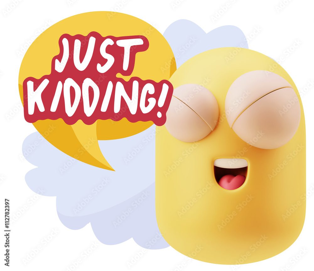 3d Rendering Smile Character Emoticon Expression saying Just Kid 3d Rendering Smile Character Emoticon Expression saying Just Kid