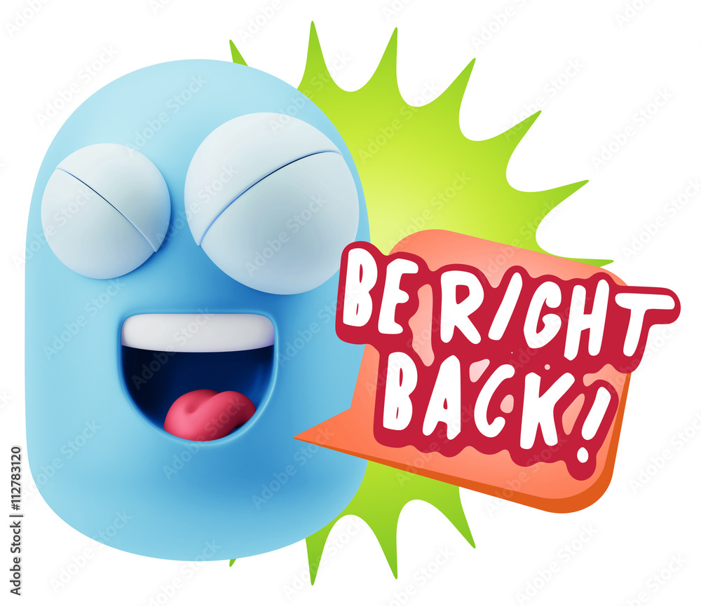 3d Rendering Smile Character Emoticon Expression saying Be Right 3d Rendering Smile Character Emoticon Expression saying Be Right