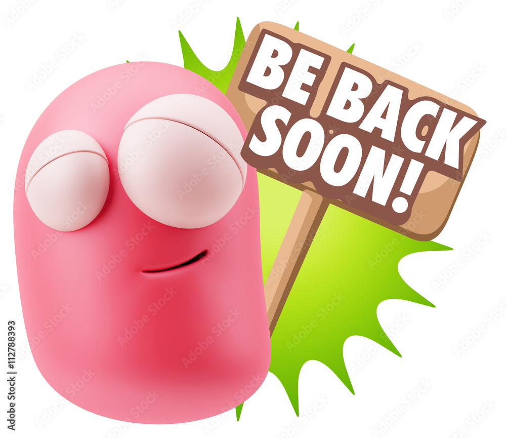 3d Rendering Smile Character Emoticon Expression saying Be Back 3d Rendering Smile Character Emoticon Expression saying Be Back