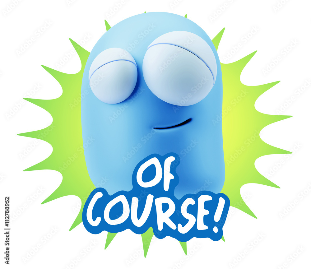 3d Rendering Smile Character Emoticon Expression saying Of Cours 3d Rendering Smile Character Emoticon Expression saying Of Cours