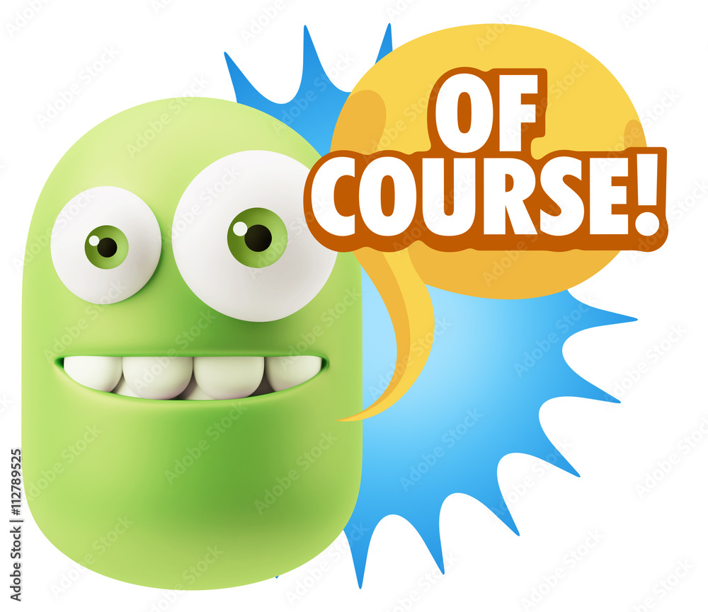 3d Rendering Smile Character Emoticon Expression saying Of Cours 3d Rendering Smile Character Emoticon Expression saying Of Cours
