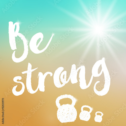 Be strong motivational poster template