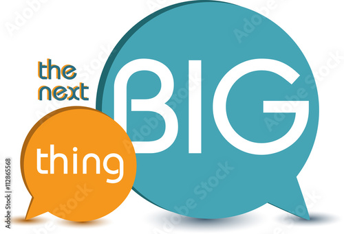 The next big thing.