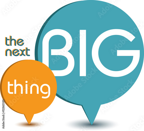 The next big thing.