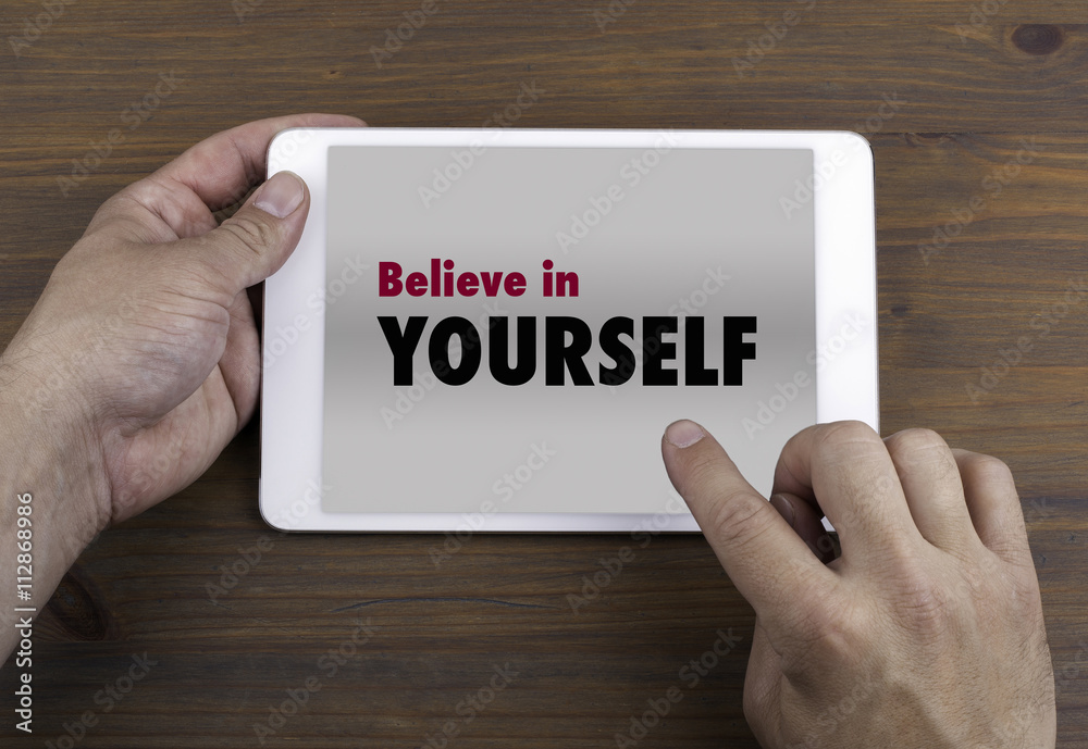 Believe in Yourself. Text on tablet device Believe in Yourself. Text on tablet device