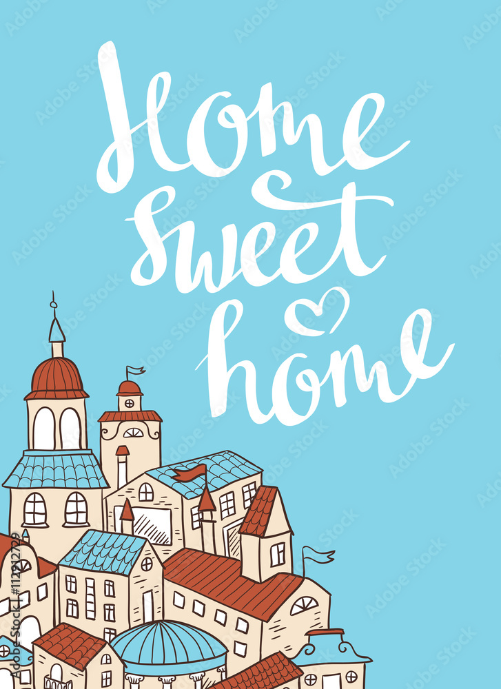 Hand drawn calligraphic vector quote with houses. Cute poster. Hand drawn calligraphic vector quote with houses. Cute poster.