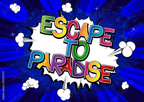 Escape to paradise - Comic book style word.