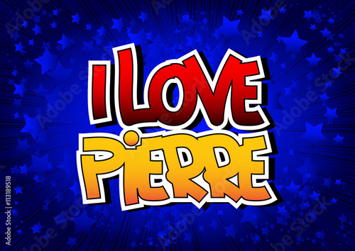 I Love Pierre - Comic book style word.