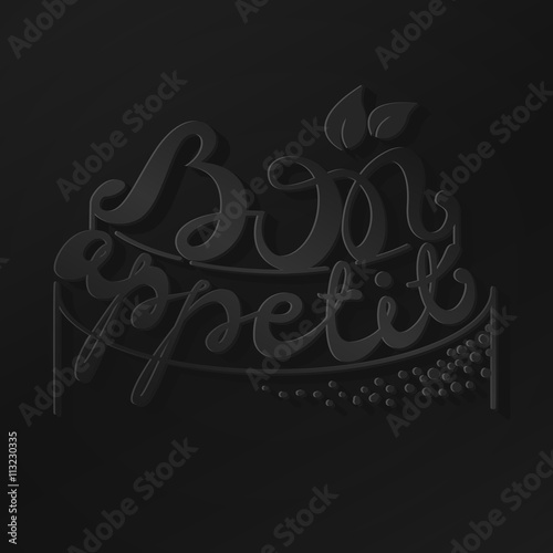 Bon Appetit paper hand lettering. Black text on black background. Handmade calligraphy vector illustration