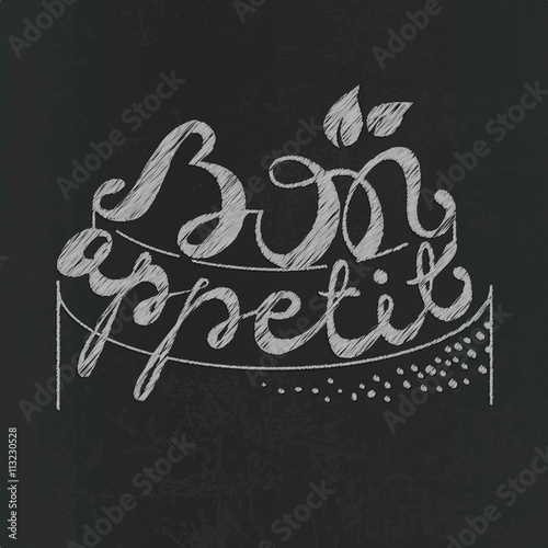 Bon Appetit paper hand lettering. White text on Chalkdoard. Handmade calligraphy vector illustration