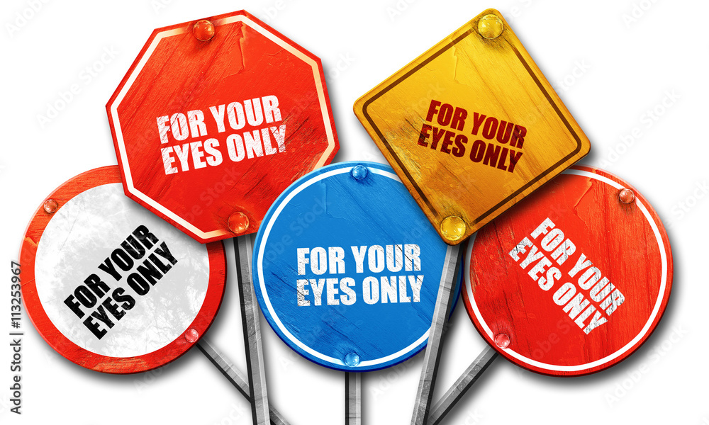 for your eyes only, 3D rendering, rough street sign collection for your eyes only, 3D rendering, rough street sign collection