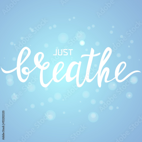 Just breathe inspirational quote on bubble texture background. Vector handdrawn lettering. Motivational phrase. Asthma medical concept. Vector illustration.