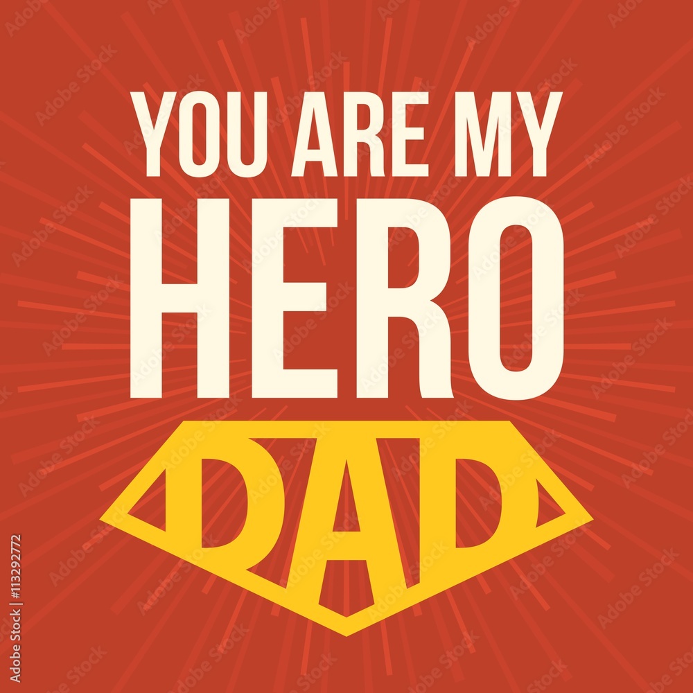 Fototapeta premium You are my hero dad, typographical design for father's day in retro style