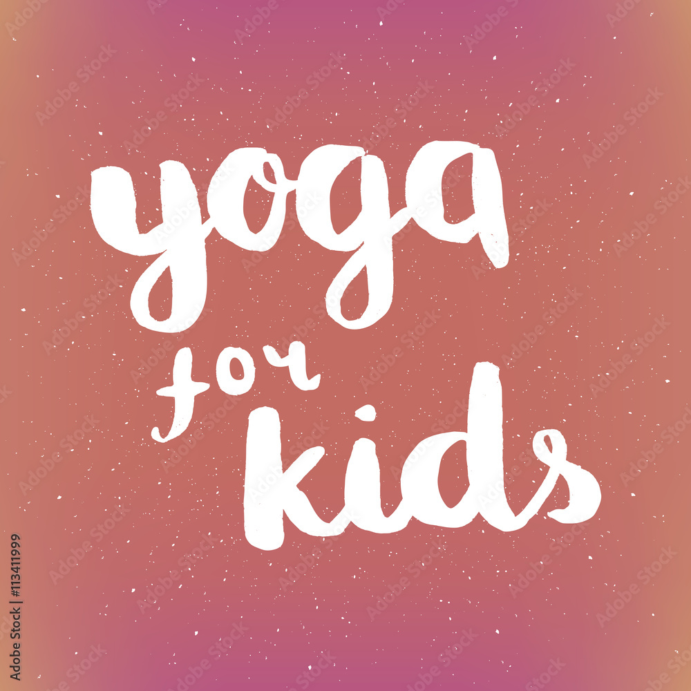 Poster with quotes lettering yoga for kids. Fitness typographic poster. Motivational and inspirational illustration. Lettering for yoga studio or fitness club.