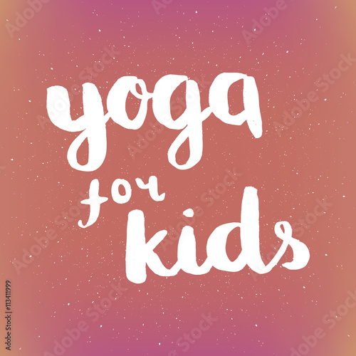 Poster with quotes lettering yoga for kids. Fitness typographic poster. Motivational and inspirational illustration. Lettering for yoga studio or fitness club.