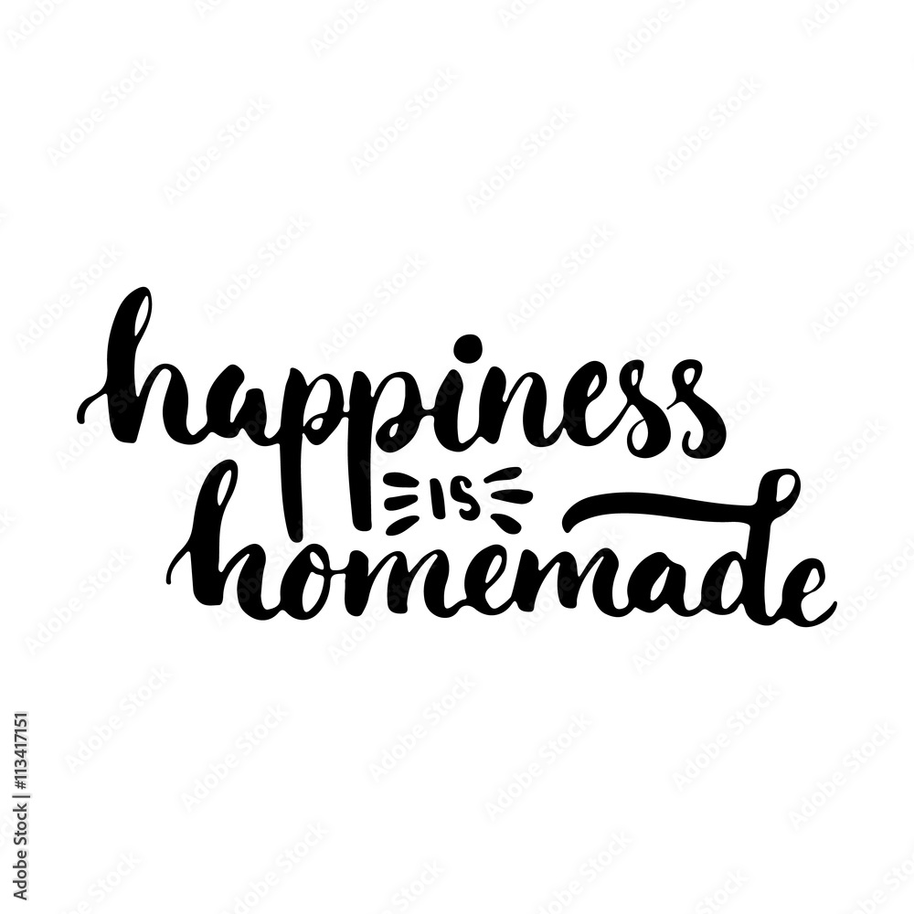 Happiness is homemade - hand drawn lettering phrase isolated on the white background. Fun brush ink inscription for photo overlays, greeting card or t-shirt print, poster design.
