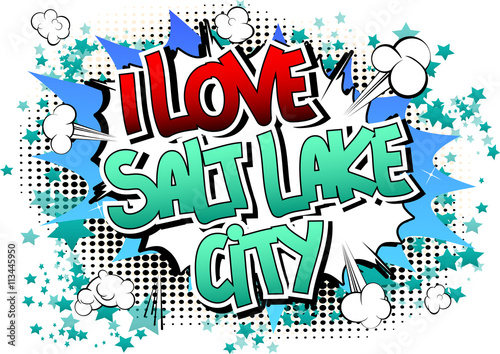 I Love Salt Lake City - Comic book style word.