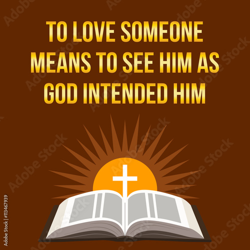 Christian motivational quote. To love someone means to see him a