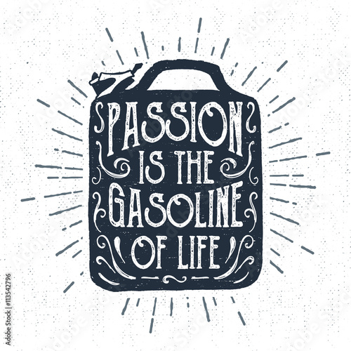 Hand drawn label with textured jerrycan vector illustration and "Passion is the gasoline of life" lettering.