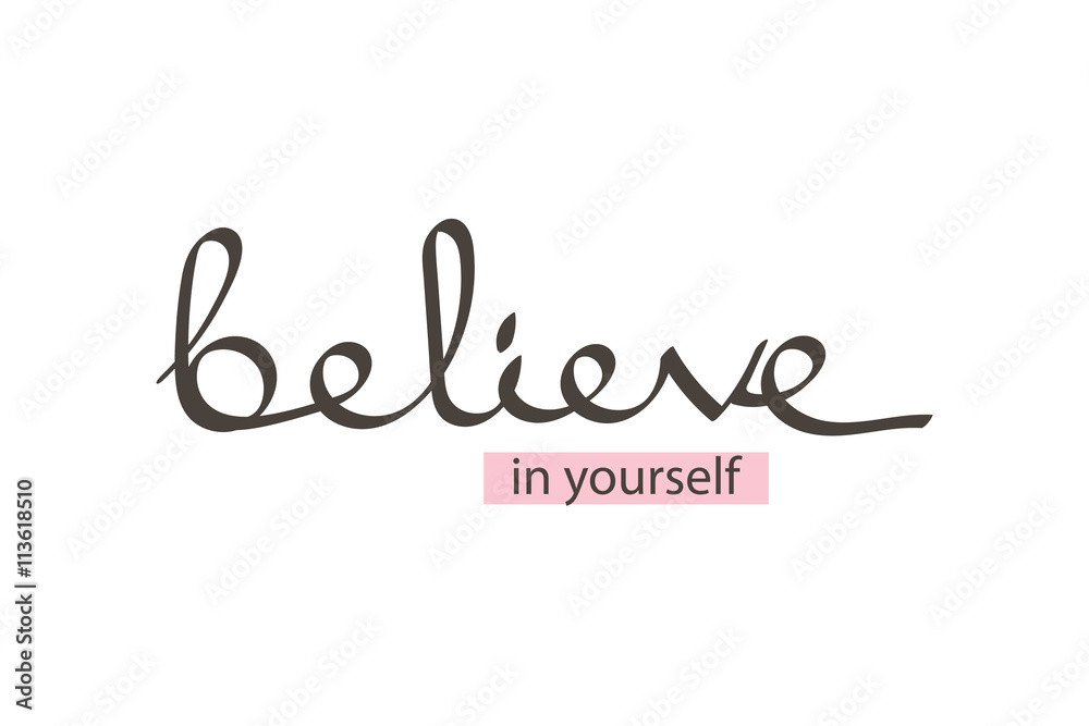 Vector hand drawn lettering phrase believe in yourself. Motivational quote believe in yourself isolated on white background.