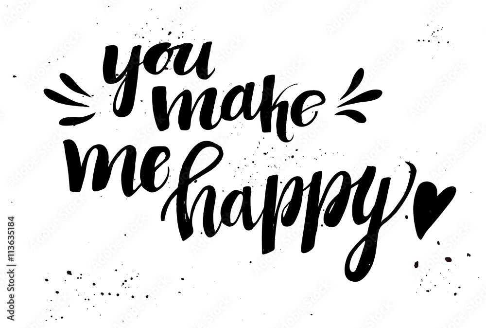 Hand drawn vector illustration. You make me happy. Hand letterin