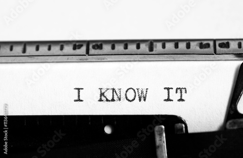 Typewriter. Typing text: i know it