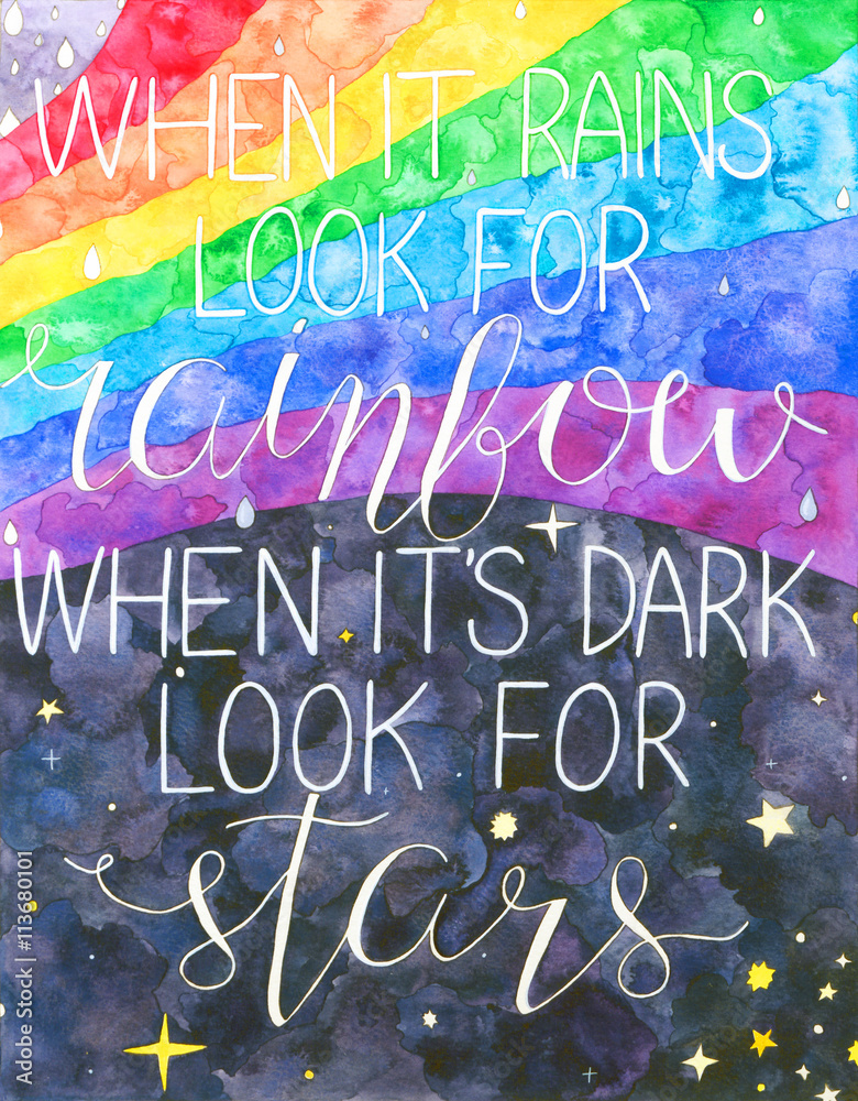 When it rains look for rainbow When it's dark look for stars