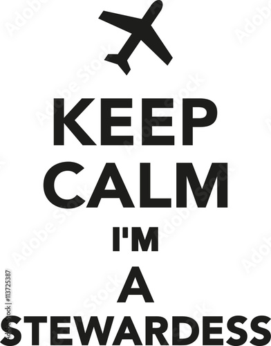 Keep calm I'm a stewardess