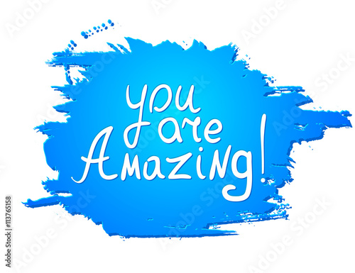 you are Amazing! .Vector calligraphic inspirational design. Hand drawn vector element. Motivation quote for t-shirt, flyer, poster, card.