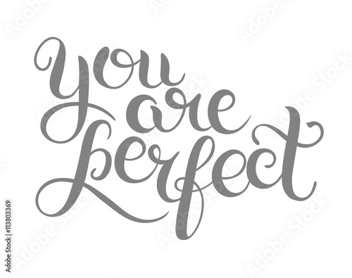 you are perfect hand lettering inscription inspirational and mot