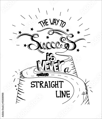 Hand drawn quote The Way To Success In Never A Straight Line on white background. The road in the hills. Vector illustration