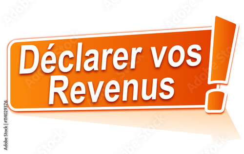 déclarer vos revenus sur étiquette orange