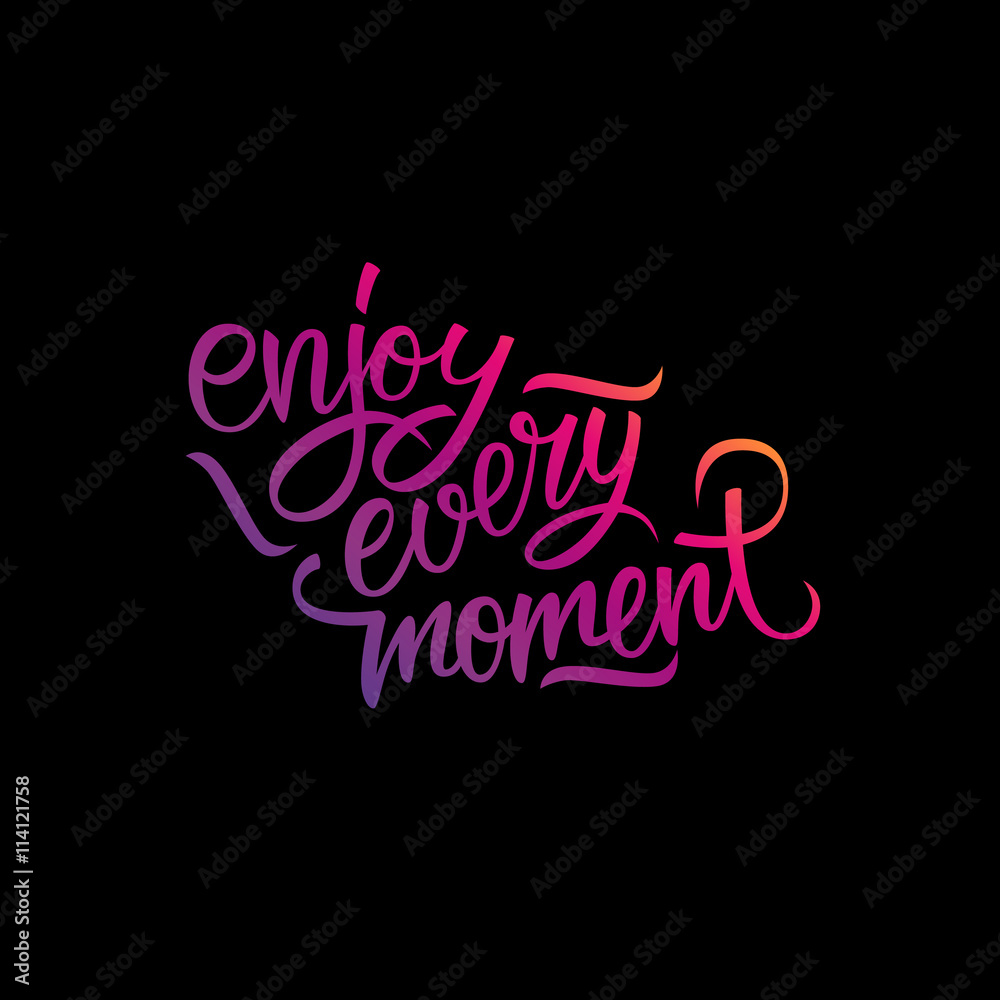 Enjoy every moment handwritten inscription. Enjoy every moment quote. Hand drawn lettering. Vector illustration.