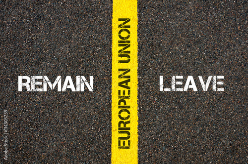 Antonym concept of remain versus Leave of UK in European Union © stanciuc