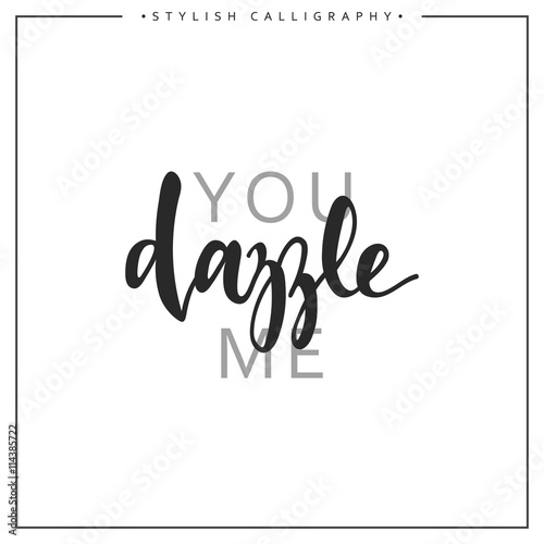 Calligraphy isolated on white background inscription phrase  you dazzle me.