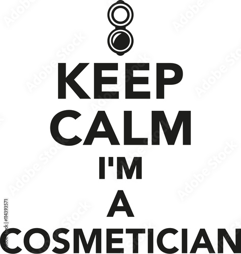 Keep calm I'm a cosmetician