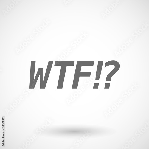   Illustration of   the text WTF!?