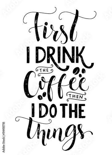 Dekoracja na wymiar  frist-i-drink-the-coffee-then-i-do-the-things-coffee-quote-print-cafe-poster-kitchen-wall-art-decoration-vector-black-typography-isolated-on-white-background