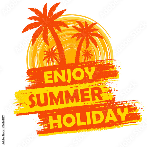 enjoy summer holiday with palms and sun sign, yellow and orange