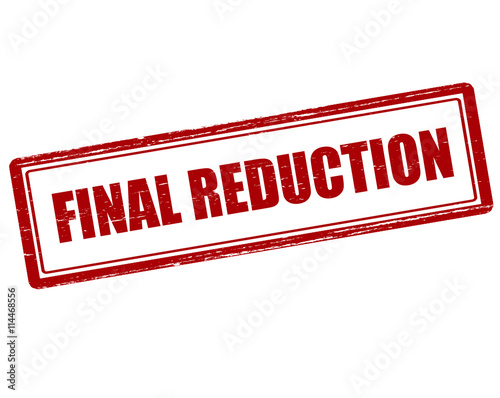 Final reduction