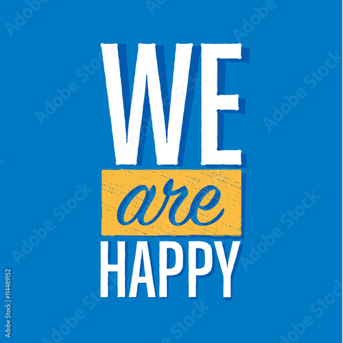 we are happy