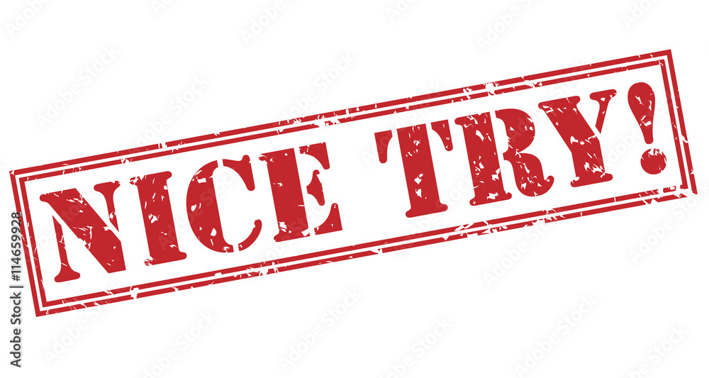 nice try! red stamp on white background nice try! red stamp on white background