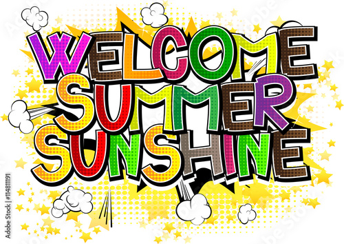 Welcome Summer Sunshine - Comic book style word on comic book abstract background.