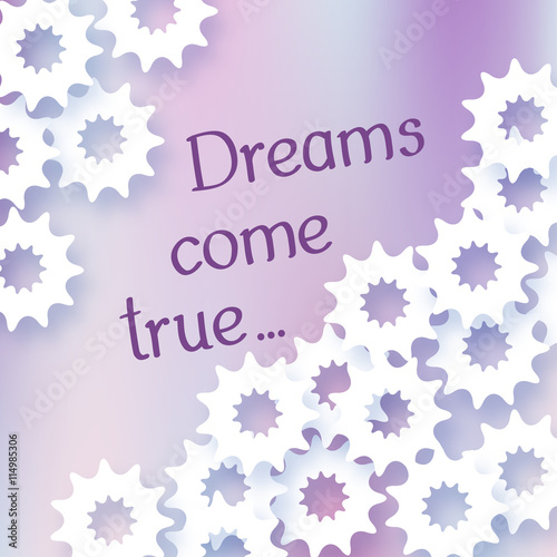 Illustration with the words Dream come true. White abstract star