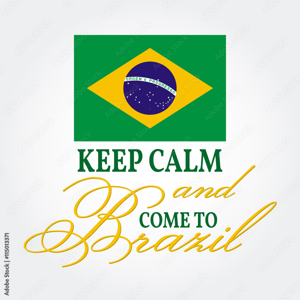 Keep Calm and Come to Brazil. Patriotic banner for website template, cards, posters, logo. Vector illustration.