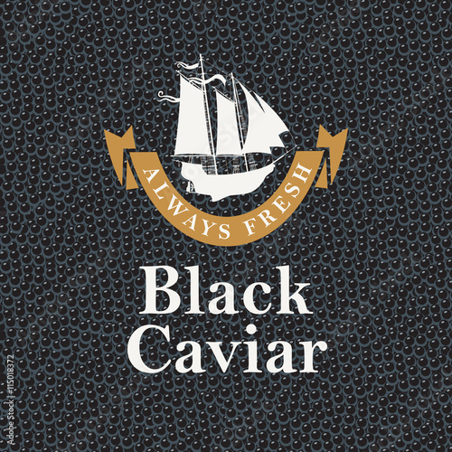 The sail ship and the words are always fresh on the background texture of black caviar