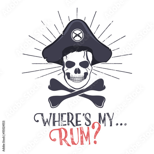 Grunge and textured vintage label, retro tee design or badge with pirate skull, sun bursts and Where's my rum typography sign. T shirt print, logotype, hipster insignia. Vector illustration
