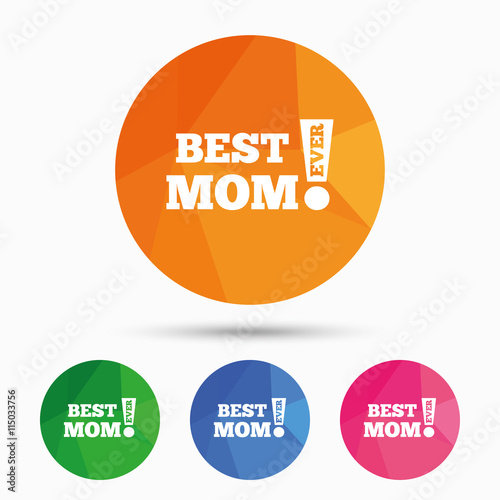 Best mom ever sign icon. Award symbol.