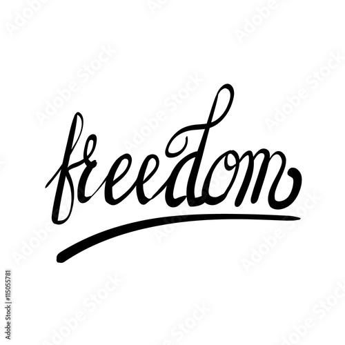 Inscription - Freedom. Hand drawn lettering.