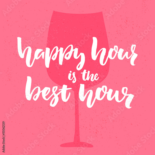 Happy hour is the best hour. Fun quote for bar, cafe and restaurant. Hand lettering, vector brush calligraphy on pink background with wine glass silhouette.